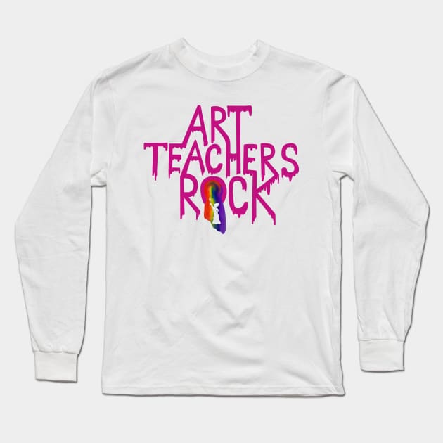 Art Teachers Rock Long Sleeve T-Shirt by Art by Deborah Camp